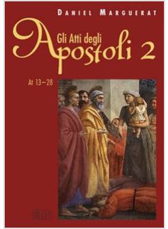 GLI ATTI DEGLI APOSTOLI VOL. 2: (13-28).