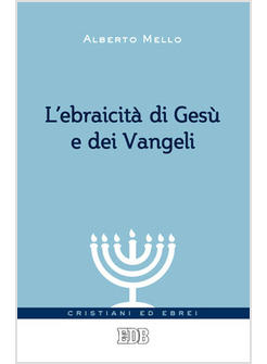 L'EBRAICITA' DI GESU' E DEI VANGELI