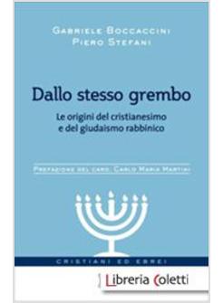 DALLO STESSO GREMBO. LE ORIGINI DEL CRISTIANESIMO E DEL GIUDAISMO RABBINICO