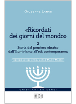 RICORDATI DEI GIORNI DEL MONDO 2 STORIA DEL PENSIERO EBRAICO DALL'ILLUMINISMO