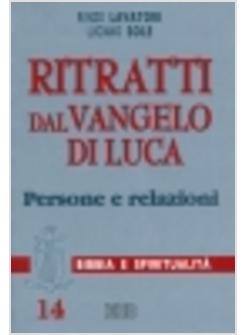 RITRATTI DAL VANGELO DI LUCA PERSONE E RELAZIONI