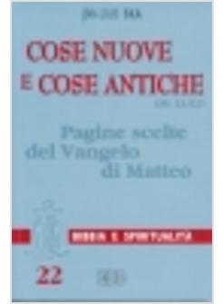 COSE NUOVE E COSE ANTICHE PAGINE SCELTE DEL VANGELO DI MATTEO