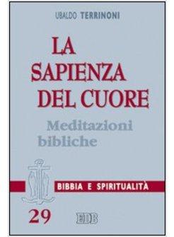 SAPIENZA DEL CUORE MEDITAZIONI BIBLICHE (LA)