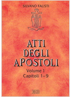 ATTI DEGLI APOSTOLI. VOL. 1 CAP. 1 - 9