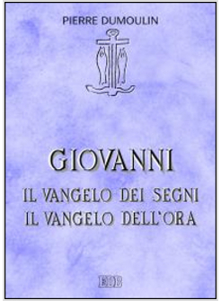 GIOVANNI IL VANGELO DEI SEGNI IL VANGELO DELL'ORA