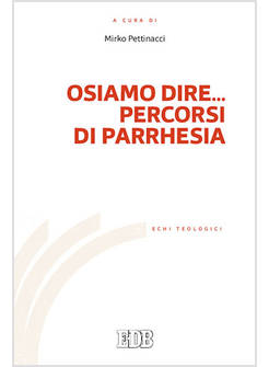 OSIAMO DIRE PERCORSI DI PARRHESIA