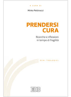 PRENDERSI CURA. RICERCHE E RIFLESSIONI IN TEMPO DI FRAGILITA'