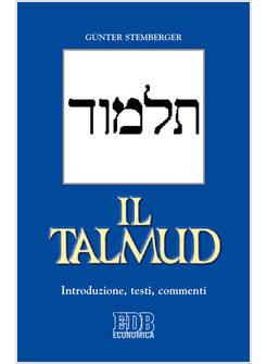 IL TALMUD. INTRODUZIONE, TESTI, COMMENTI