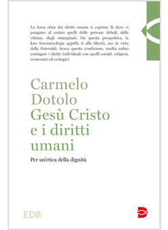 GESU' CRISTO E I DIRITTI UMANI PER UN'ETICA DELLA DIGNITA'