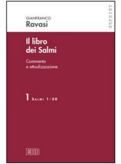 IL LIBRO DEI SALMI. COMMENTO E ATTUALIZZAZIONE. VOL. 1: 1-50.