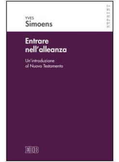 ENTRARE NELL'ALLEANZA. UN'INTRODUZIONE AL NUOVO TESTAMENTO