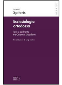 ECCLESIOLOGIA ORTODOSSA. TEMI A CONFRONTO TRA ORIENTE E OCCIDENTE