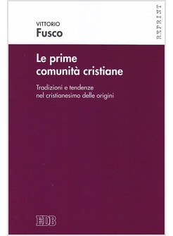 LE PRIME COMUNITA' CRISTIANE. TRADIZIONI E TENDENZE NEL CRISTIANESIMO