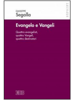 EVANGELO E VANGELI. QUATTRO EVANGELISTI, QUATTRO VANGELI, QUATTRO DESTINATARI