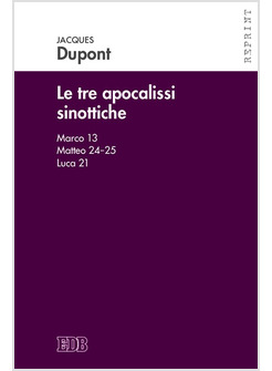LE TRE APOCALISSI SINOTTICHE (MC. 13, MT. 24-25, LC. 21)