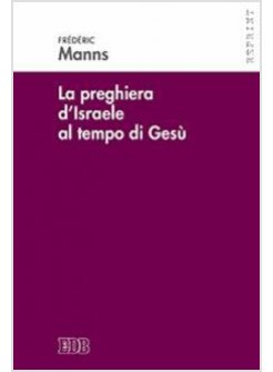 LA PREGHIERA D'ISRAELE AL TEMPO DI GESU'