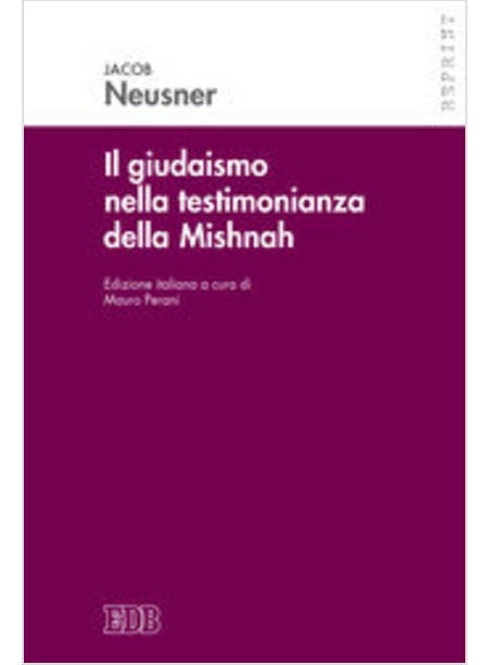 IL GIUDAISMO NELLA TESTIMONIANZA DELLA MISHNAH 