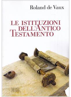 LE ISTITUZIONI DELL'ANTICO TESTAMENTO 