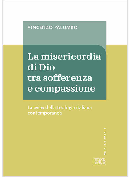 LA MISERICORDIA DI DIO FRA SOFFERENZA E COMPASSIONE. LA «VIA» DELLA TEOLOGIA 