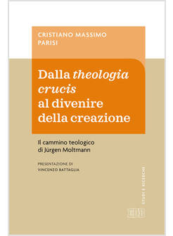 DALLA THEOLOGIA CRUCIS AL DIVENIRE DELLA CREAZIONE