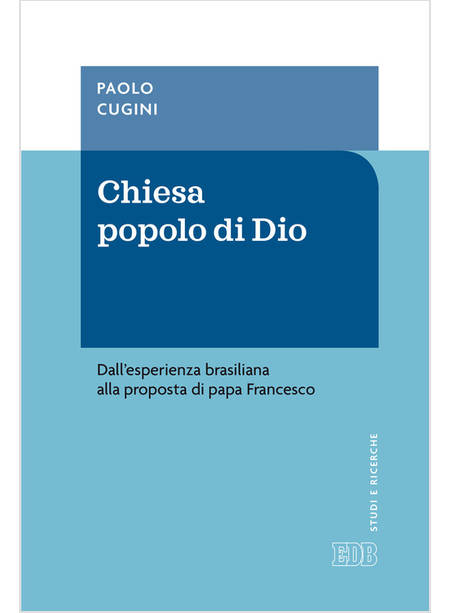 CHIESA POPOLO DI DIO. DALL'ESPERIENZA BRASILIANA ALLA PROPOSTA DI PAPA FRANCESCO