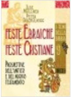 FESTE EBRAICHE E FESTE CRISTIANE PROSPETTIVE DELL'ANTICO E DEL NUOVO TESTAMENTO