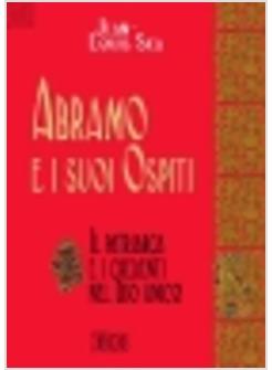 ABRAMO E I SUOI OSPITI IL PATRIARCA E I CREDENTI NEL DIO UNICO