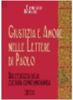 GIUSTIZIA E AMORE NELLE LETTERE DI PAOLO DALL'ESEGESI ALLA CULTURA