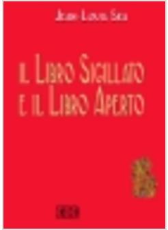 LIBRO SIGILLATO E IL LIBRO APERTO (IL) APOCALISSE