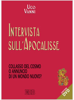 INTERVISTA SULL'APOCALISSE CON DVD COLLASO DEL COSMO O ANNUNCIO DI UN MONDO NUOV
