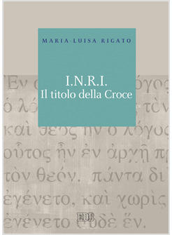 I.N.R.I IL TITOLO DELLA CROCE