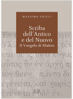 SCRIBA DELL'ANTICO E DEL NUOVO IL VANGELO DI MATTEO