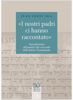 «I NOSTRI PADRI CI HANNO RACCONTATO». INTRODUZIONE ALL'ANALISI DEI RACCONTI