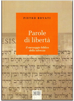 PAROLE DI LIBERTA'. IL MESSAGGIO BIBLICO DELLA SALVEZZA
