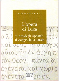 L'OPERA DI LUCA VOL. 2: ATTI DEGLI APOSTOLI, IL VIAGGIO DELLA PAROLA.