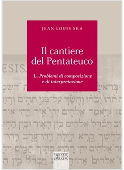 IL CANTIERE DEL PENTATEUCO. VOL. 1: PROBLEMI DI COMPOSIZIONE E DI INTERPRETAZION