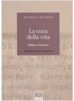 LA CURA DELLA VITA. BIBBIA E BIOETICA