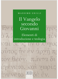 IL VANGELO SECONDO GIOVANNI. ELEMENTI DI INTRODUZIONE E TEOLOGIA