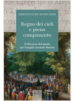 REGNO DEI CIELI E PIENO COMPIMENTO IL DISCORSO DEL MONTE NEL VANGELO
