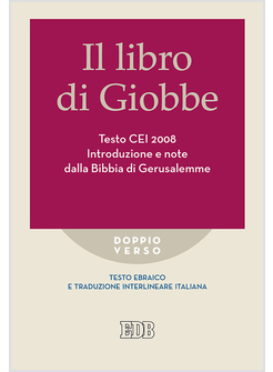 IL LIBRO DI GIOBBE. TESTO CEI 2008 INTRODUZIONE E NOTE DALLA BIBBIA DI 