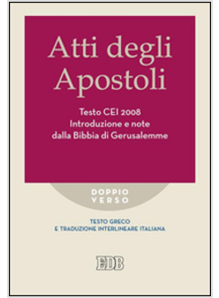 ATTI DEGLI APOSTOLI. INTRODUZIONE E NOTE DALLA BIBBIA DI GERUSALEMME. TESTO CEI 