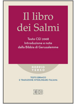 LIBRO DEI SALMI. NTRODUZIONE E NOTE DALLA BIBBIA DI GERUSALEMME. TESTO CEI 2008.