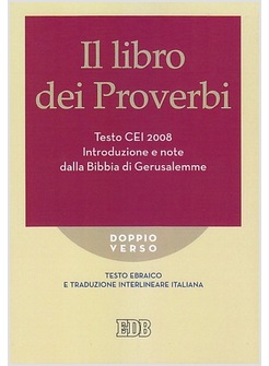 IL LIBRO DEI PROVERBI. TESTO CEI 2008. 