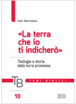 TEMI BIBLICI. VOL. 10: LA TERRA CHE IO TI INDICHERO'