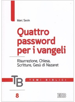 QUATTRO PASSWORD PER I VANGELI.RISURREZIONE, CHIESA, SCRITTURE, GESU' DI NAZARET