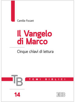 IL VANGELO DI MARCO CINQUE CHIAVI DI LETTURA