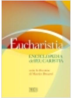 EUCHARISTIA ENCICLOPEDIA DELL'EUCARISTIA SOTTO LA DIREZIONE DI MAURICE BROUARD