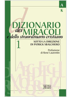 DIZIONARIO DEI MIRACOLI 1 E DELLO STRAORDINARIO CRISTIANO