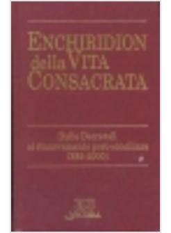 ENCHIRIDION DELLA VITA CONSACRATA DALLE DECRETALI AL RINNOVAMENTO
