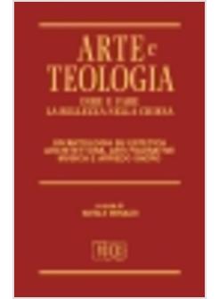 ARTE E TEOLOGIA DIRE E FARE LA BELLEZZA NELLA CHIESA